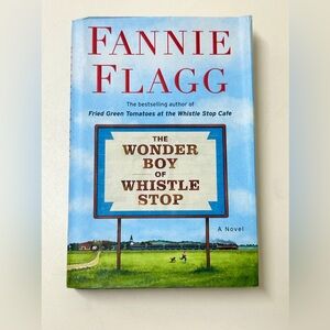Fannie Flagg First Edition Hardcover 
The Wonder Boy of Whistle Stop: A Novel